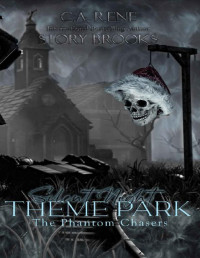 Story Brooks & CA Rene — Silent Night Theme Park: The Phantom Chasers Book 2