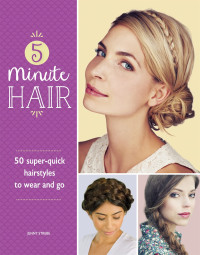 Jenny Strebe — 5-Minute Hair: 50 super-quick hairstyles to wear and go