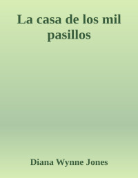 Diana Wynne Jones — La Casa De Los Mil Pasillos