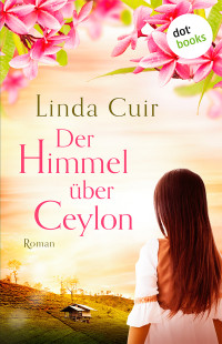 Linda Cuir — Der Himmel über Ceylon. Roman