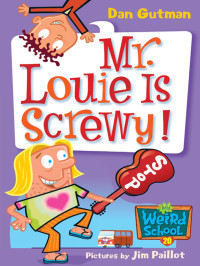 Dan Gutman — Mr. Louie Is Screwy!
