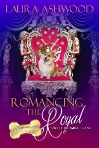 Laura Ashwood [Ashwood, Laura] — Romancing The Royal (Celebrity Corgi Romances #3)