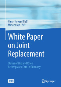 Hans-Holger Bleß, Miriam Kip — White Paper on Joint Replacement