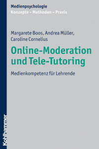 Margarete Boos, Andrea Müller, Caroline Cornelius & Andrea Müller & Caroline Cornelius — Online-Moderation und Tele-Tutoring