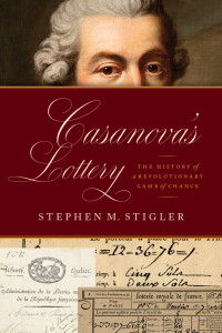 Stephen M. Stigler — Casanova's Lottery: The History of a Revolutionary Game of Chance