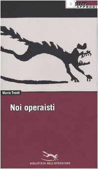 Mario Tronti — Noi operaisti