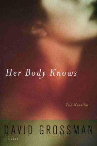 Grossman, David, 1954– — Her Body Knows