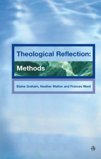 Elaine Graham; — Theological Reflection: Methods