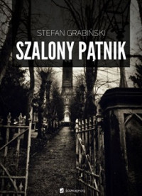 Stefan Grabiński — Szalony Pątnik