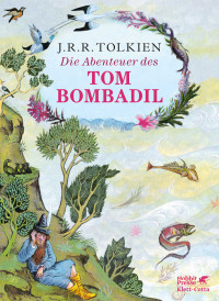 J.R.R. Tolkien; — Die Abenteuer des Tom Bombadil