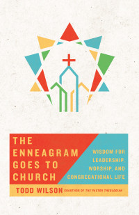 Todd Wilson; — The Enneagram Goes to Church