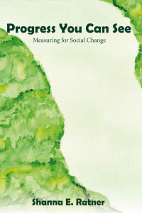 Shanna E. Ratner — Progress You Can See: Measuring for Social Change