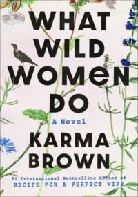 Karma Brown — What Wild Women Do
