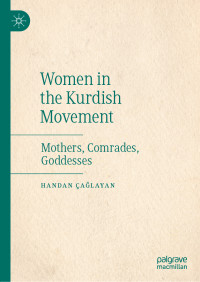 Handan Çağlayan — Women in the Kurdish Movement: Mothers, Comrades, Goddesses