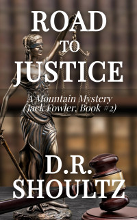 D.R. Shoultz — Road to Justice (A Mountain Mystery)