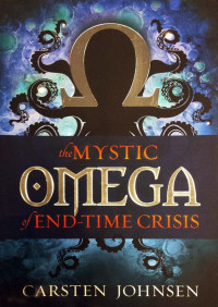 Carsten Johnsen — The Mystic Omega Of End-Time Crisis