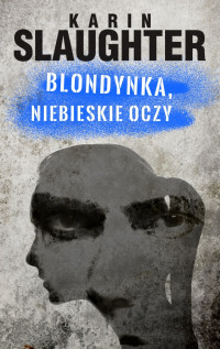 Karin Slaughter — Blondynka, niebieskie oczy