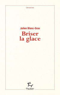 Julien Blanc-Gras — Briser la glace