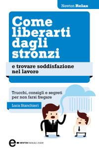 Luca Stanchieri — Come liberarti dagli stronzi e trovare soddisfazione nel lavoro