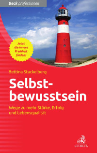 Stackelberg, Bettina — Selbstbewusstsein: Wege zu mehr Stärke, Erfolg und Lebensqualität