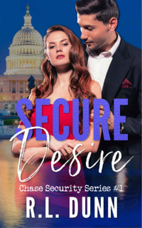 R.L. Dunn — Secure Desire (Chase Security Series Book 1)