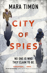 Mara Timon — City of Spies: No One Is Who They Claim To Be …