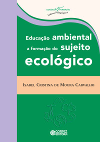 Isabel Cristina de Moura Carvalho — Educação Ambiental