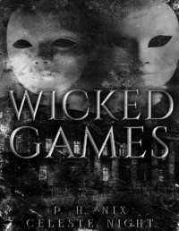 P.H. Nix & Celeste Night — Wicked Games: A Prequel Dark Horror Romance Novella