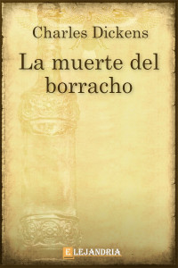 Charles Dickens — La muerte del borracho