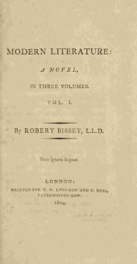Robert Bisset — Modern literature: a novel, Volume 1 (of 3)