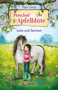 Young, Pippa — [Ponyhof Apfelblüte 06] • Lena und Samson