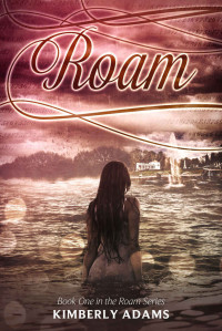 Kimberly Adams — Roam (Roam Series, Book One)