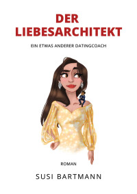 Susi Bartmann — Der Liebesarchitekt