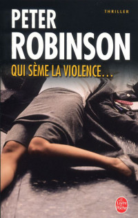 Robinson, Peter [Robinson, Peter] — Qui sème la violence