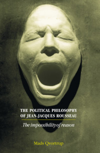 Qvortrup, Mads. — The Political Philosophy of Jean-Jacques Rousseau