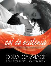 Cora Carmack — Coś do ocalenia