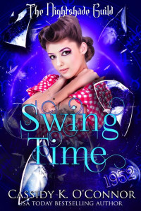 Cassidy K. O'Connor — Swing Time: Yr 3 - The Nightshade Guild: Broken Time