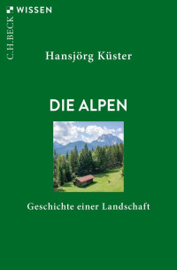 Küster, Hansjörg — Die Alpen