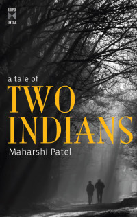 Maharshi Patel — A Tale of Two Indians