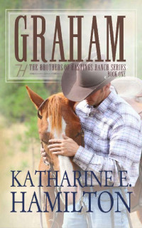 Katharine E. Hamilton — Graham: The Brothers of Hastings Ranch Series Book One