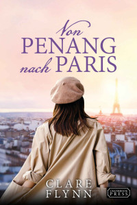 Clare Flynn — Von Penang nach Paris (Penang Historischer Roman 4)