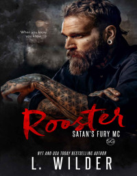 L. Wilder — Rooster: Satan's Fury MC- SG (Satan's Fury MC Second Generation Book 5)