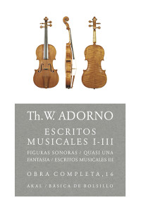 Theodor W. Adorno — Escritos musicales I-III