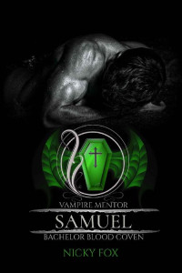 Nicky Fox [Fox, Nicky] — Vampire Mentor: Samuel