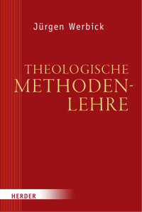 Werbick, Jürgen — Theologische Methodenlehre