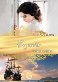 Brianne Miller — Engaño (Spanish Edition)