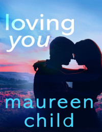 Maureen Child — Loving You