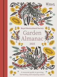 Zia Allaway, Guy Barter, Royal Horticultural Society, — RHS The Garden Almanac 2025