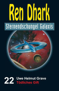 Uwe Helmut Grave — RD Sternendschungel Galaxis 22 Tödliches Gift