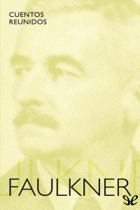 William Faulkner — CUENTOS REUNIDOS